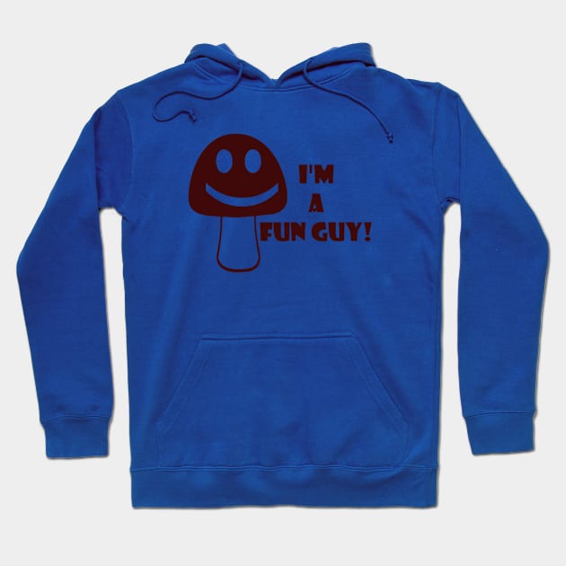 I'm a Fun Guy Hoodie by Nanoe